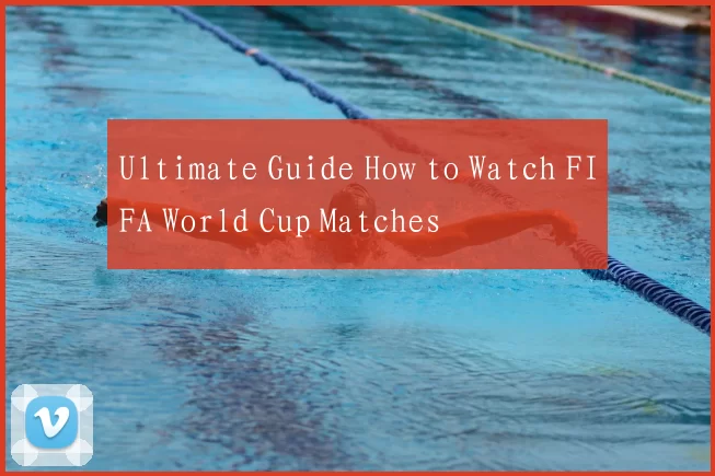 Ultimate Guide How to Watch FIFA World Cup Matches